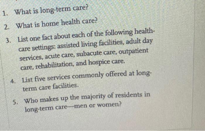 Solved 1. What Is Long-term Care? 2. What Is Home Health | Chegg.com