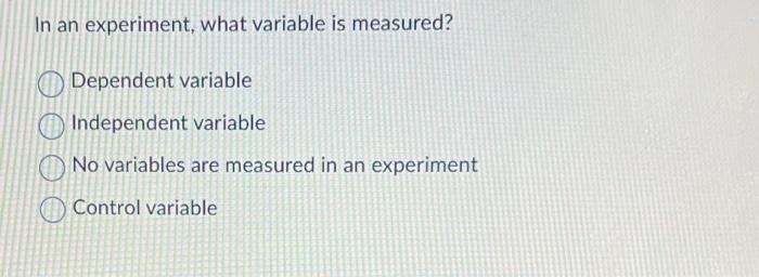 the measured variable in an experiment is the ____ variable