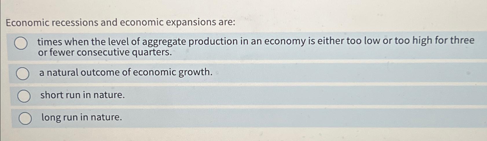 Solved Economic recessions and economic expansions are:times | Chegg.com