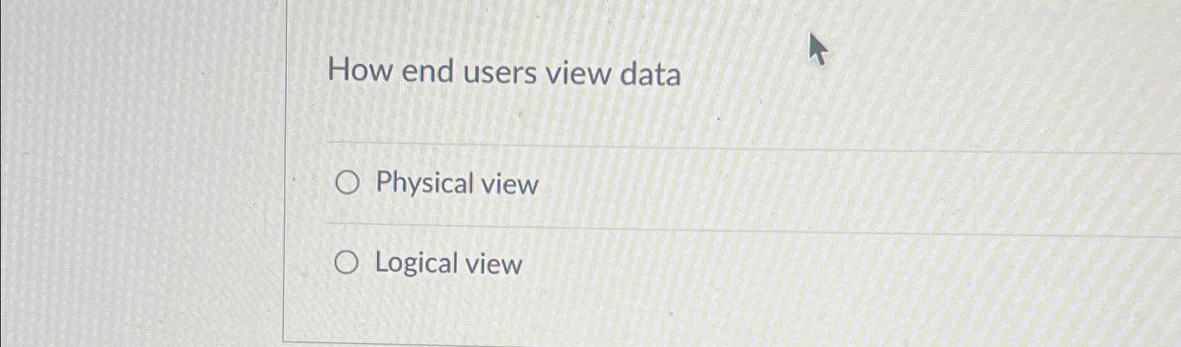 Solved How end users view dataPhysical viewLogical view | Chegg.com