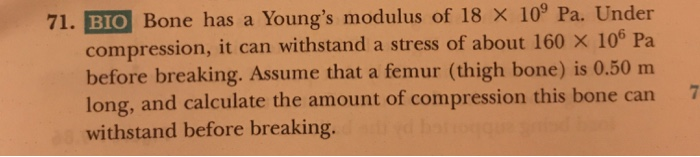Solved 71. BIO Bone has a Young's modulus of 18 X 10° Pa. | Chegg.com