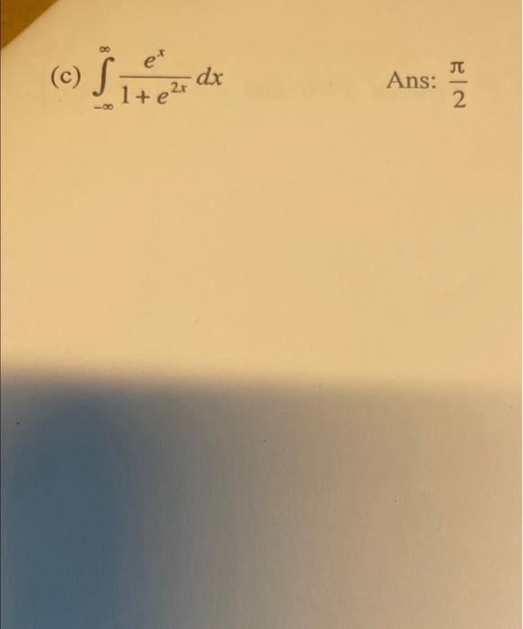 Solved (b) ∫1∞(1−x)e−xdx Ans: −e1(c) ∫−∞∞1+e2xexdx Ans: | Chegg.com