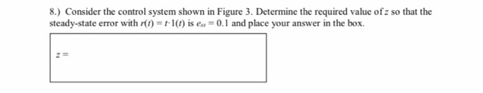 Solved 8.) Consider the control system shown in Figure 3. | Chegg.com