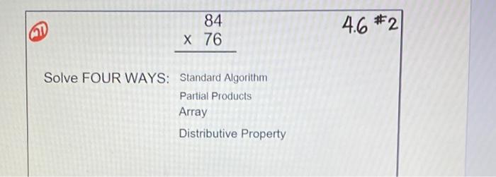 Solved 84 X 76 4.6 #2 Solve FOUR WAYS: Standard Algorithm | Chegg.com