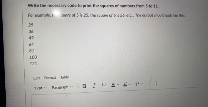 Solved Write the necessary code to print the squares of | Chegg.com