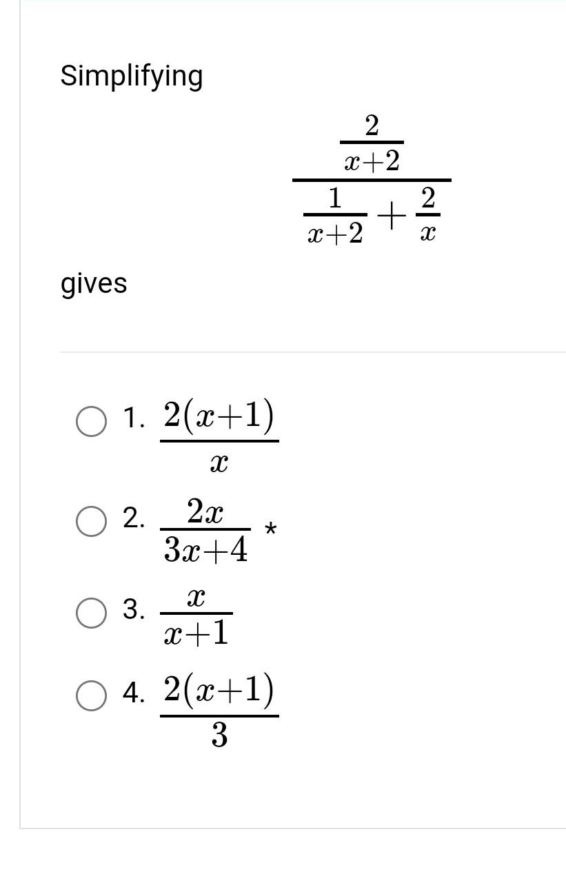 Solved Simplifying x+21+x2x+22 gives 1. x2(x+1) 2. 3x+42x * | Chegg.com