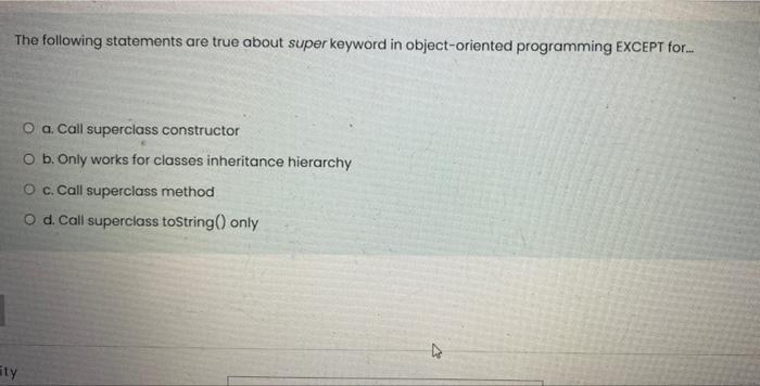 Solved The following statements are true about super | Chegg.com