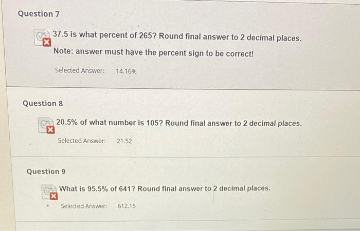 Question 7
37.5 is what percent of 265? Round final answer to 2 decimal places.
Note: answer must have the percent sign to be