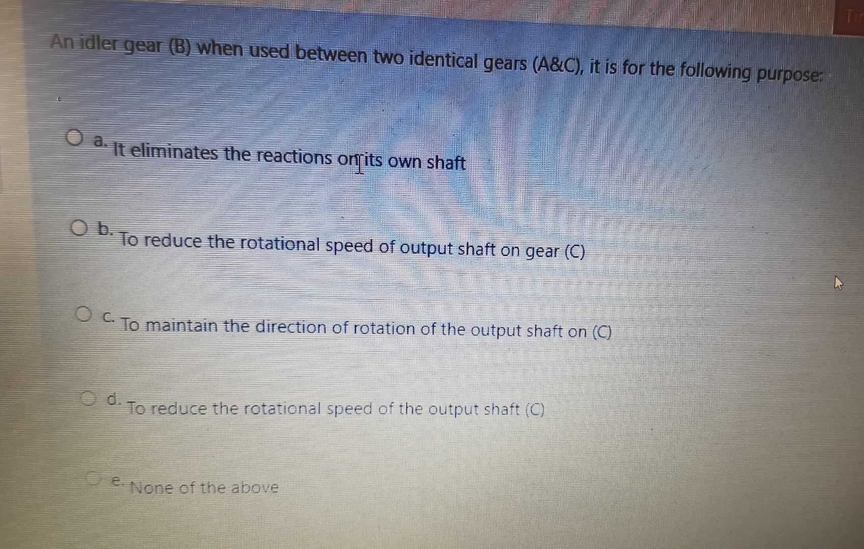 Solved An idler gear () when used between two identical