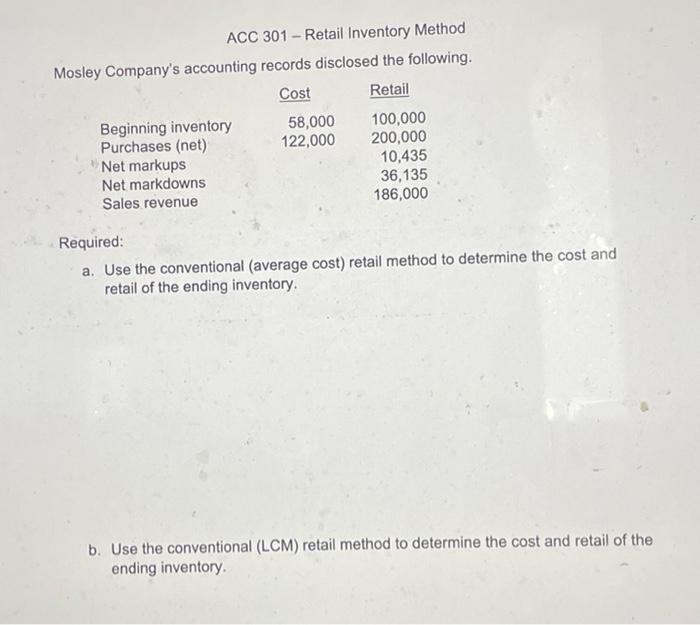 Solved ACC 301 - Retail Inventory Method Mosley Company's | Chegg.com