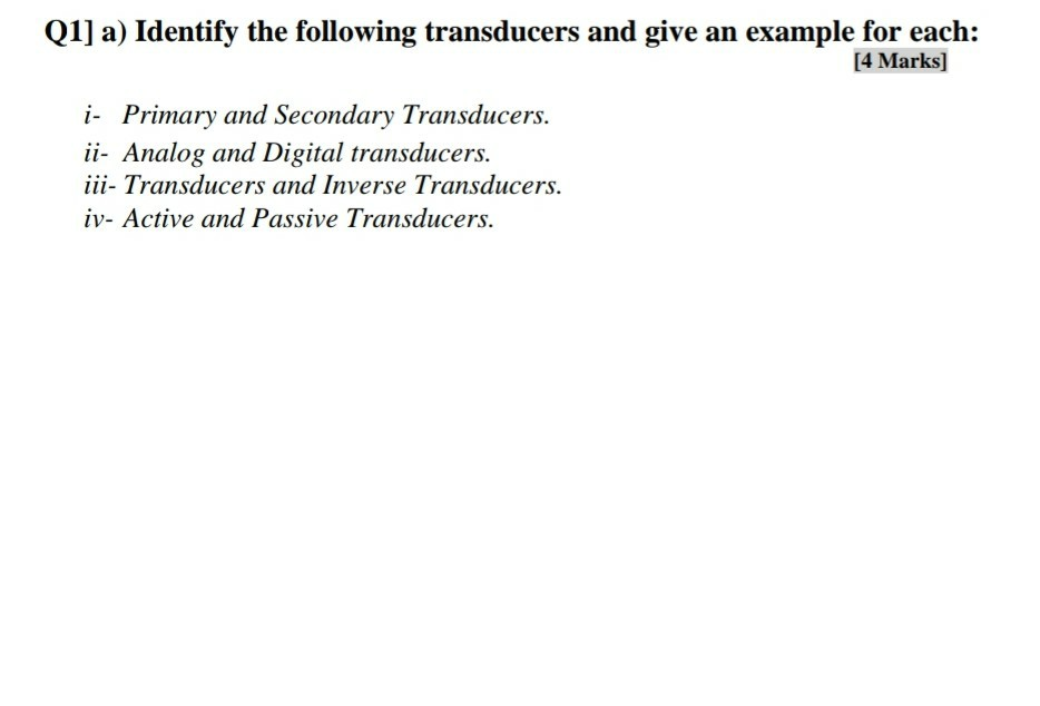 Solved Q1] a) Identify the following transducers and give an