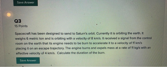 Solved Save Answer Q3 15 Points Spacecraft has been designed | Chegg.com