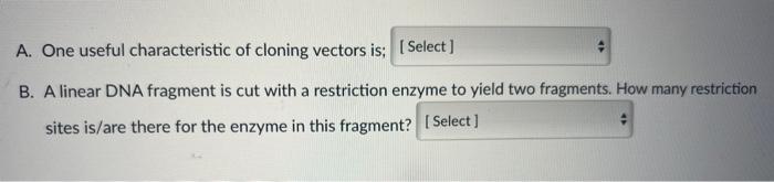 Solved A. One useful characteristic of cloning vectors is; | Chegg.com