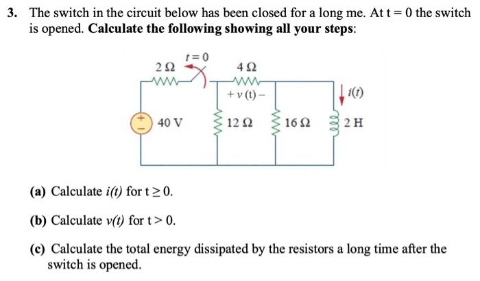 Solved The switch in the circuit below has been closed for a | Chegg.com