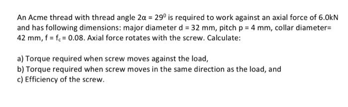 Solved An Acme thread with thread angle 2a = 29° is required | Chegg.com