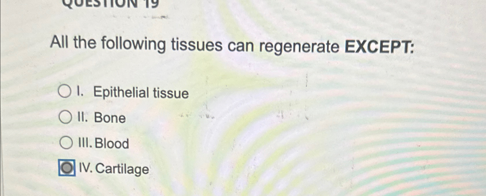 Solved All the following tissues can regenerate EXCEPT:I. | Chegg.com