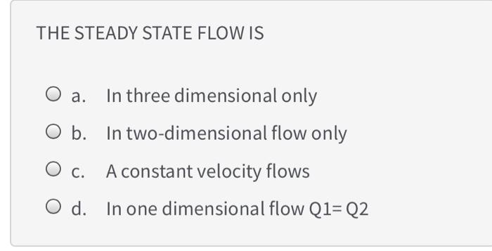 Solved THE STEADY STATE FLOW IS O a. In three dimensional | Chegg.com