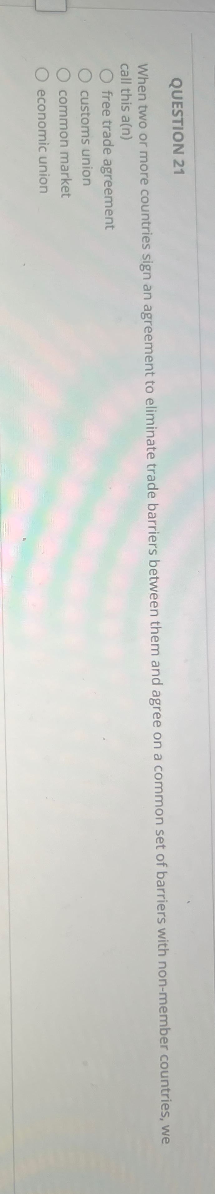 Solved QUESTION 21When two or more countries sign an | Chegg.com