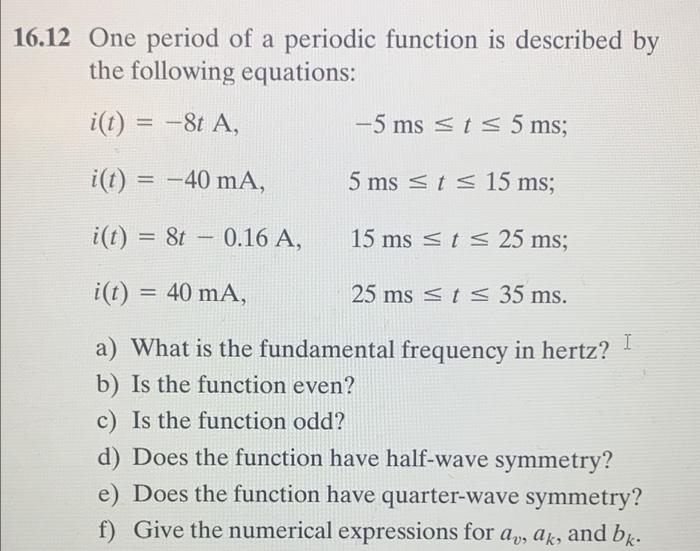 Solved 16.12 One period of a periodic function is described | Chegg.com