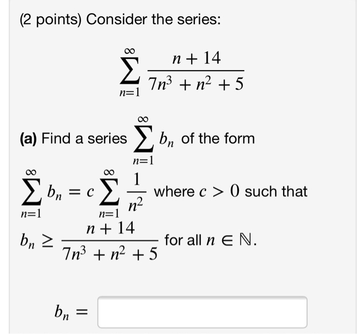 Solved 2 Points Consider The Series N 14 7n3 N Chegg Com