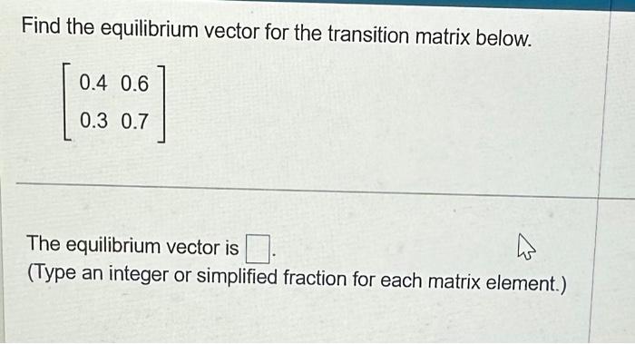 Solved Find the equilibrium vector for the transition matrix | Chegg.com