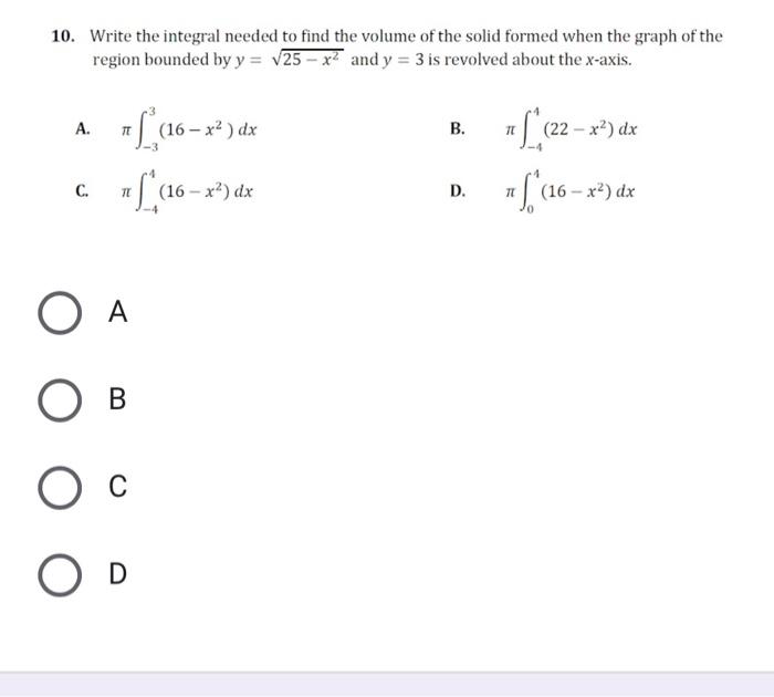 Solved 10. Write the integral needed to find the volume of | Chegg.com