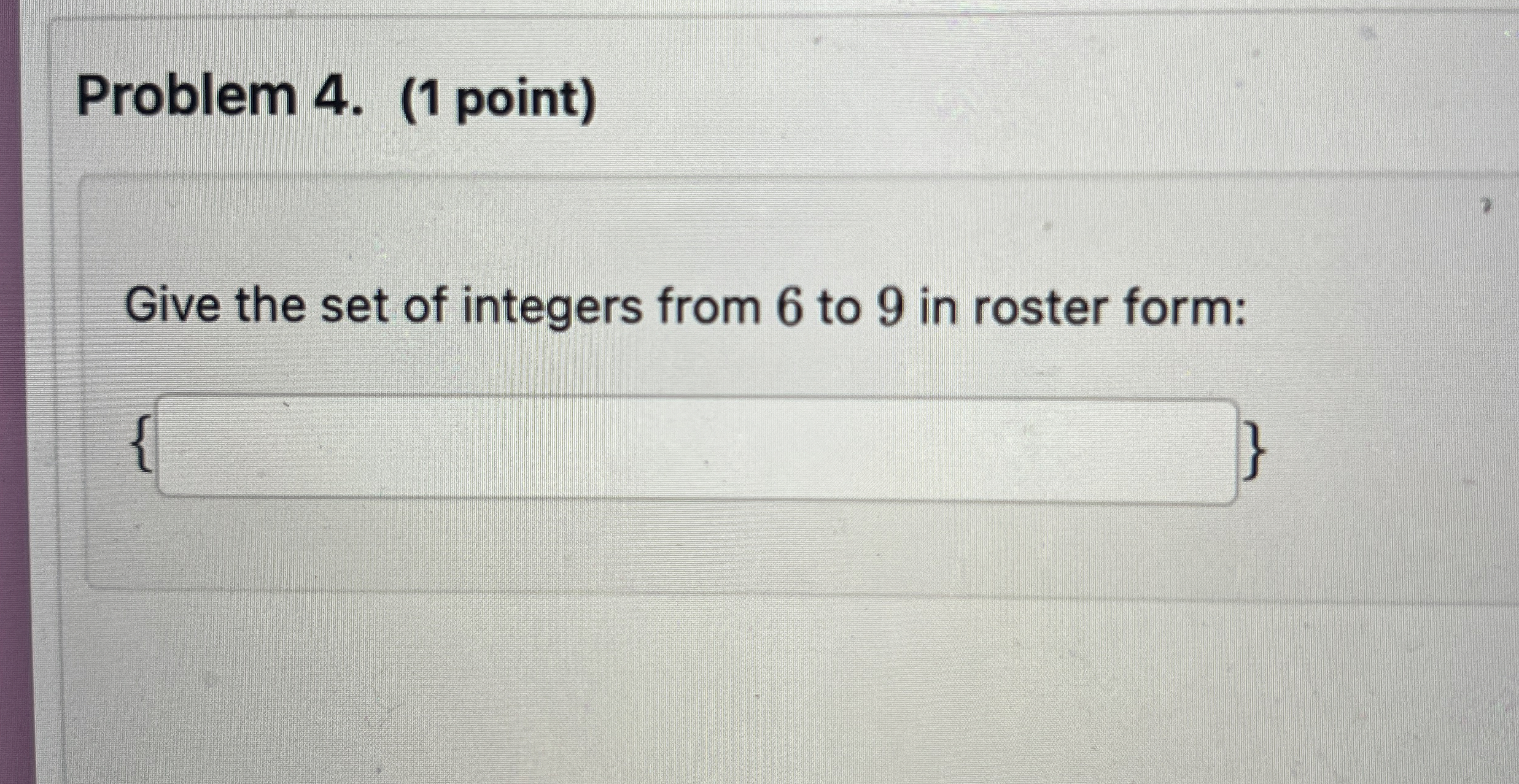 Solved Problem 4. (1 ﻿point)Give the set of integers from 6 | Chegg.com