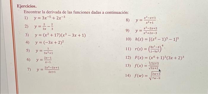 Ejercicios. Encontrar la derivada de las funciones dadas a continuación: 1) \( y=3 x^{-5}+2 x^{-3} \) 2) \( y=\frac{2}{3 x}-\