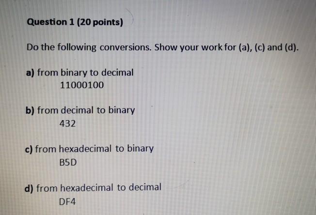 Solved Question 1 (20 points) Do the following conversions. | Chegg.com