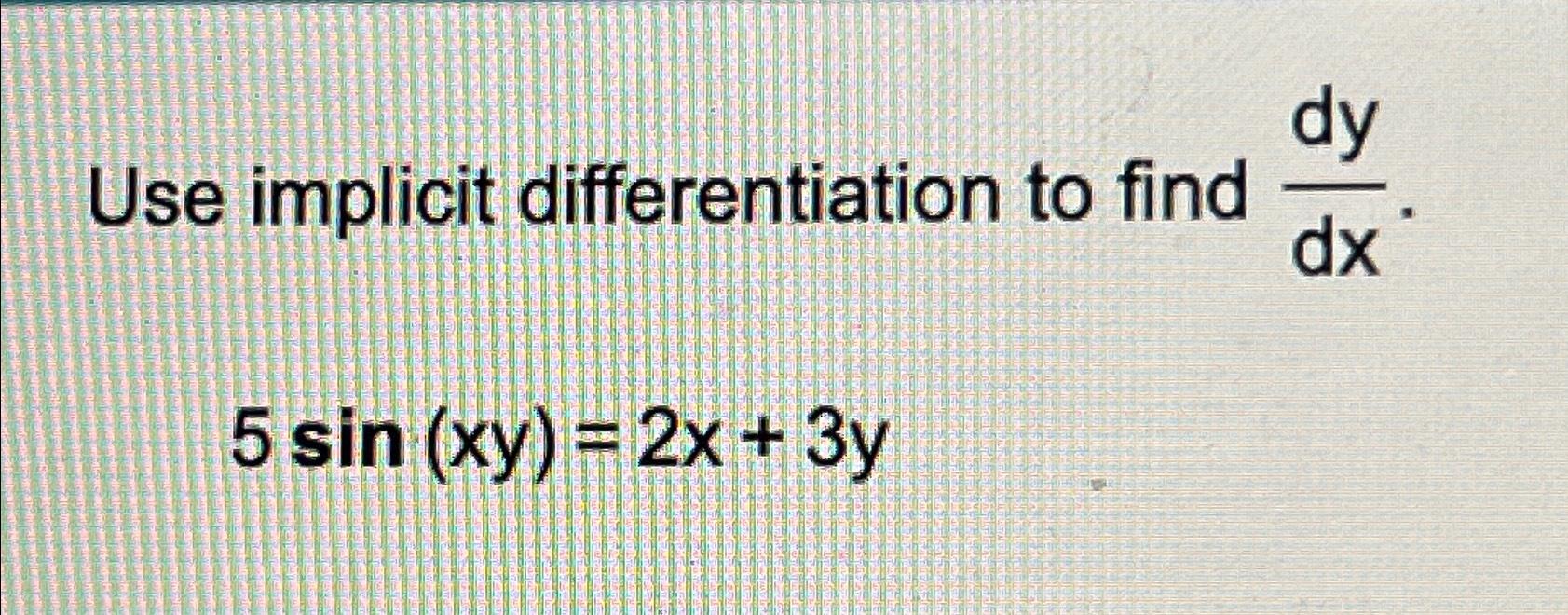 Solved Use implicit differentiation to find | Chegg.com