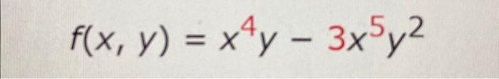 \( f(x, y)=x^{4} y-3 x^{5} y^{2} \)