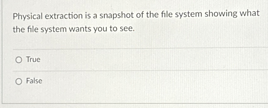 Solved Physical extraction is a snapshot of the file system | Chegg.com