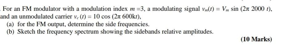 Solved For an FM modulator with a modulation index m=3, a | Chegg.com