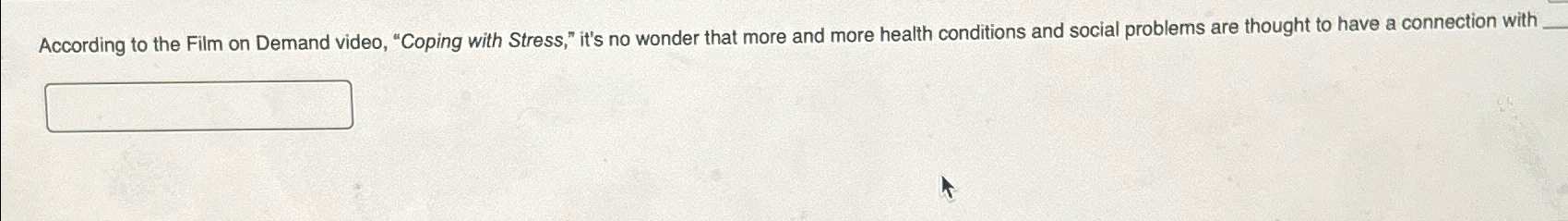 Solved According to the Film on Demand video, "Coping with | Chegg.com