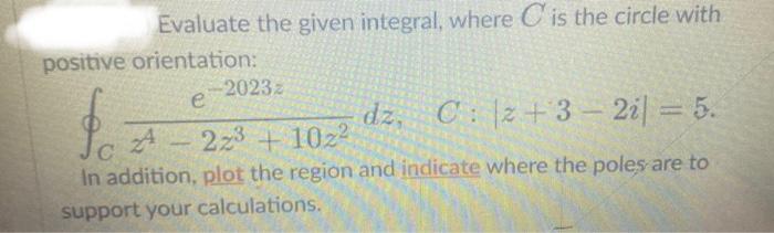 Solved Evaluate the given integral, where C is the circle | Chegg.com