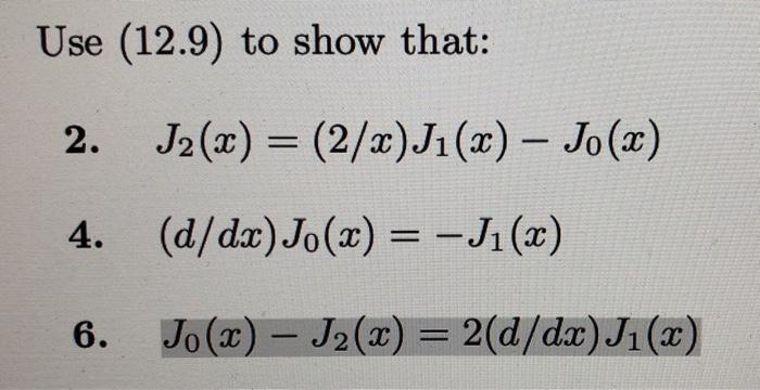 Solved Use (12.9) to show that: 2. J2(x) = (2/x)J1(x) – Jo | Chegg.com
