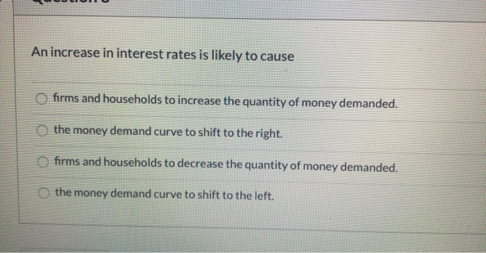 Solved An increase in interest rates is likely to cause | Chegg.com