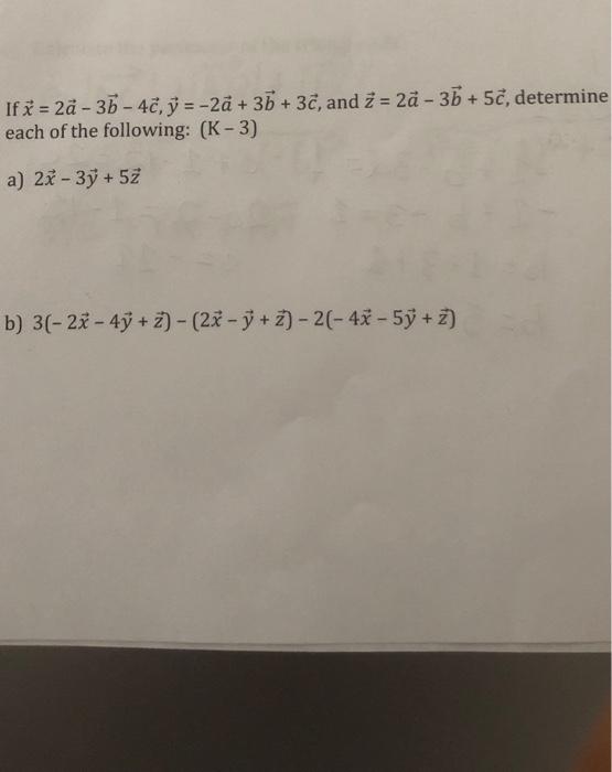Solved If x = 2a - 3b-4c, ỷ = -2a + 3b + 3c, and 2 = 2a - 3b | Chegg.com
