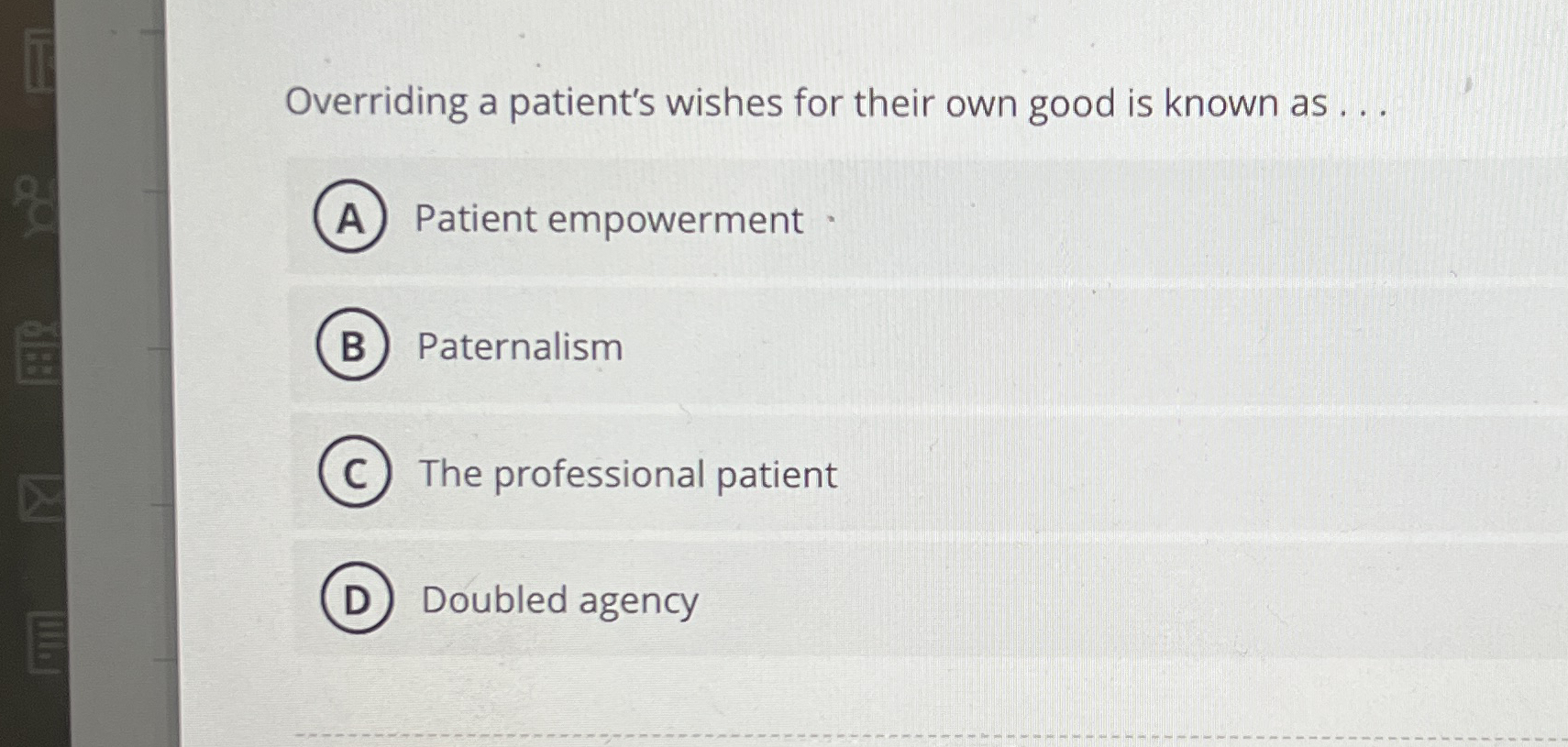 Solved Overriding a patient's wishes for their own good is | Chegg.com