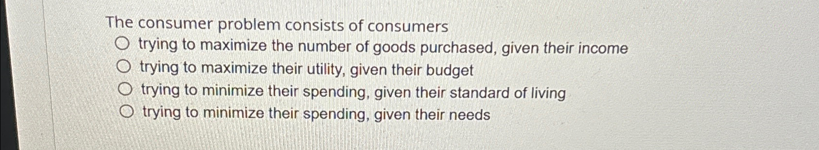 Solved The consumer problem consists of consumers trying to | Chegg.com