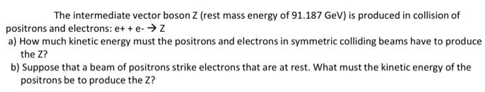 Solved The intermediate vector boson Z (rest mass energy of | Chegg.com