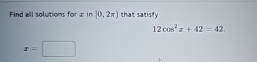 Solved Find all solutions for x ﻿in [0,2π) ﻿that satisfyx= | Chegg.com