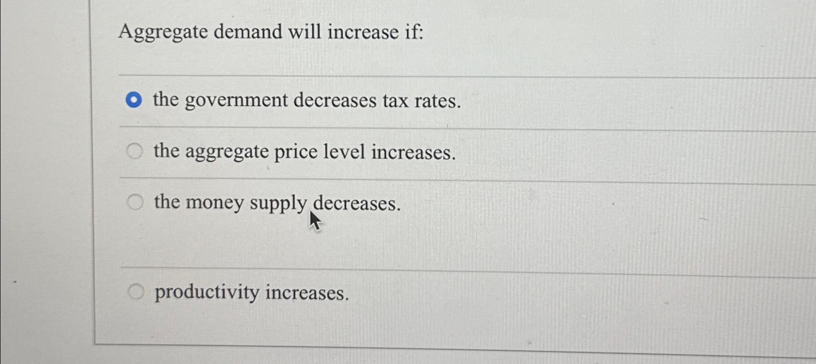 Solved Aggregate demand will increase if:the government | Chegg.com