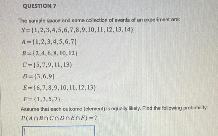 The sample space and some collection of events of an experiment are:
\[
\begin{array}{l}
S=\{1,2,3,4,5,6,7,8,9,10,11,12,13,14