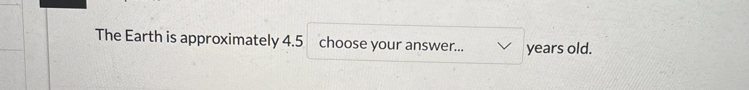 Solved The Earth is approximately 4.5 ﻿choose your answer... | Chegg.com