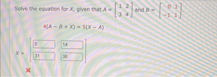 Solved Solve the equation for X, given that A=[1324] and | Chegg.com
