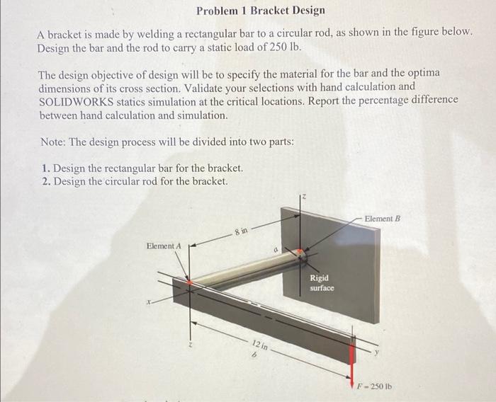 Solved Problem 1 Bracket Design A bracket is made by welding
