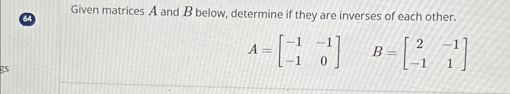 Solved Given matrices A and B ﻿below, determine if they are | Chegg.com