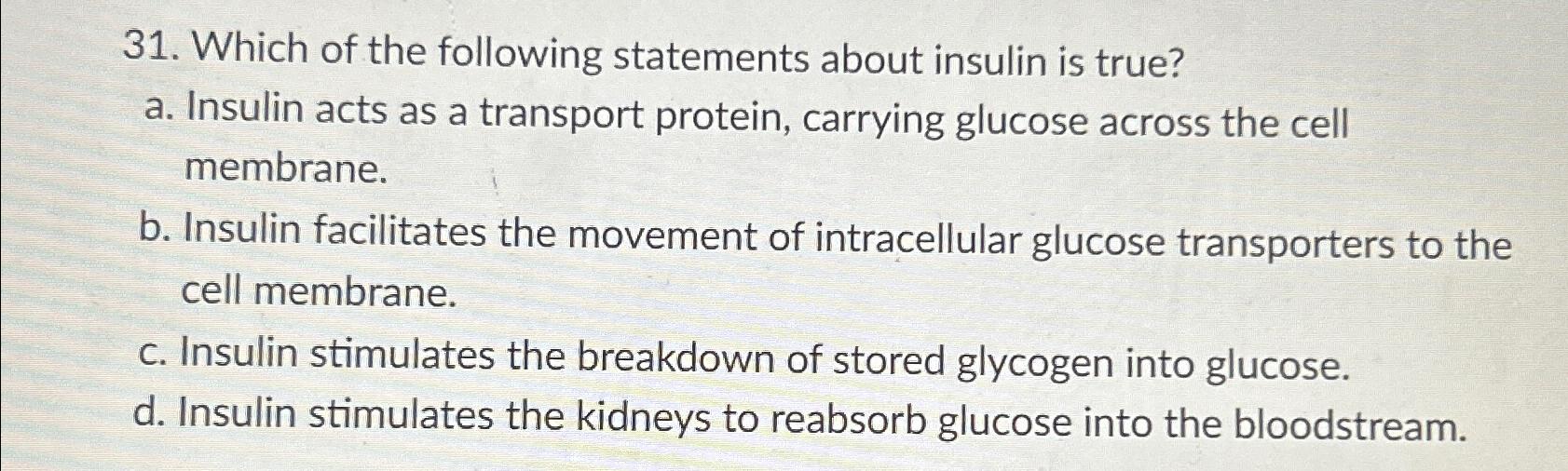 Solved Which Of The Following Statements About Insulin Is | Chegg.com