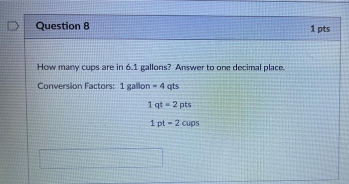 Solved Question 8 1 pts How many cups are in 6.1 gallons? | Chegg.com